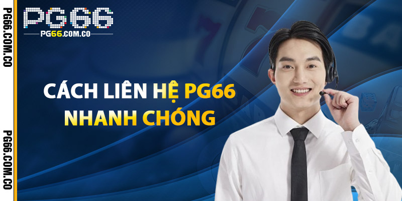 Cách Liên Hệ PG66 Nhanh Chóng