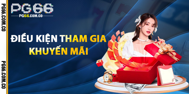 Điều Kiện Tham Gia Khuyến Mãi