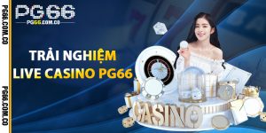 Trải Nghiệm Live Casino PG66